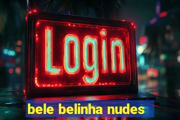 bele belinha nudes